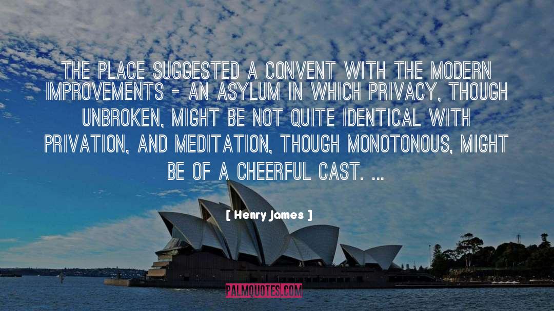 Henry James Quotes: The place suggested a convent