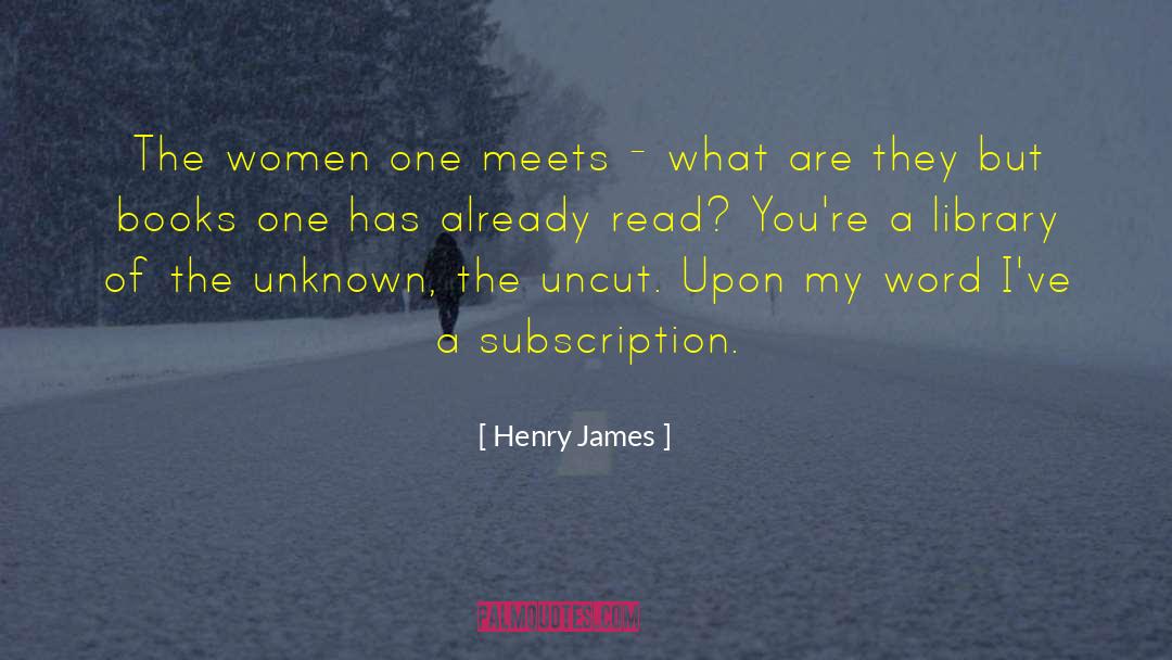 Henry James Quotes: The women one meets -