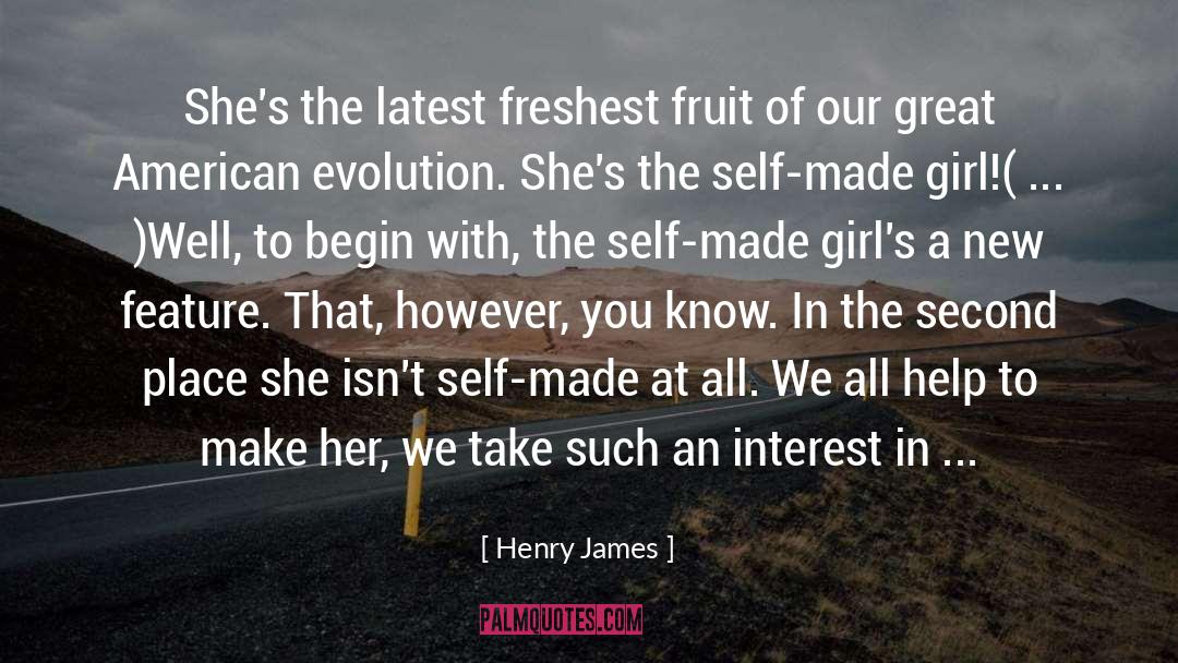 Henry James Quotes: She's the latest freshest fruit