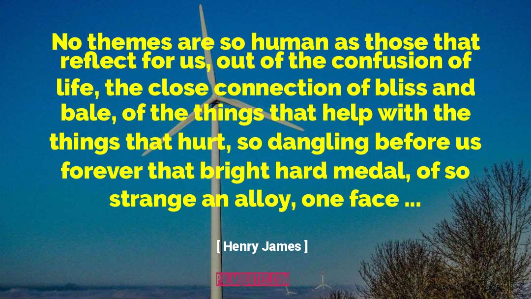 Henry James Quotes: No themes are so human