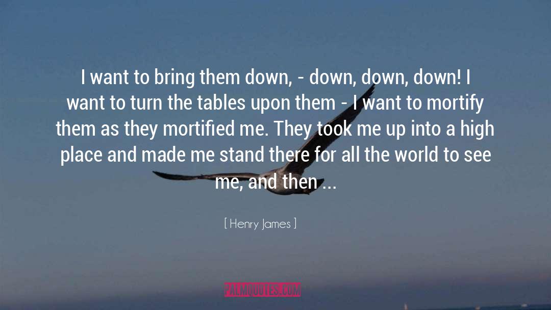 Henry James Quotes: I want to bring them