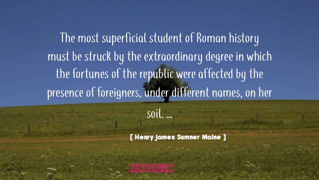 Henry James Sumner Maine Quotes: The most superficial student of