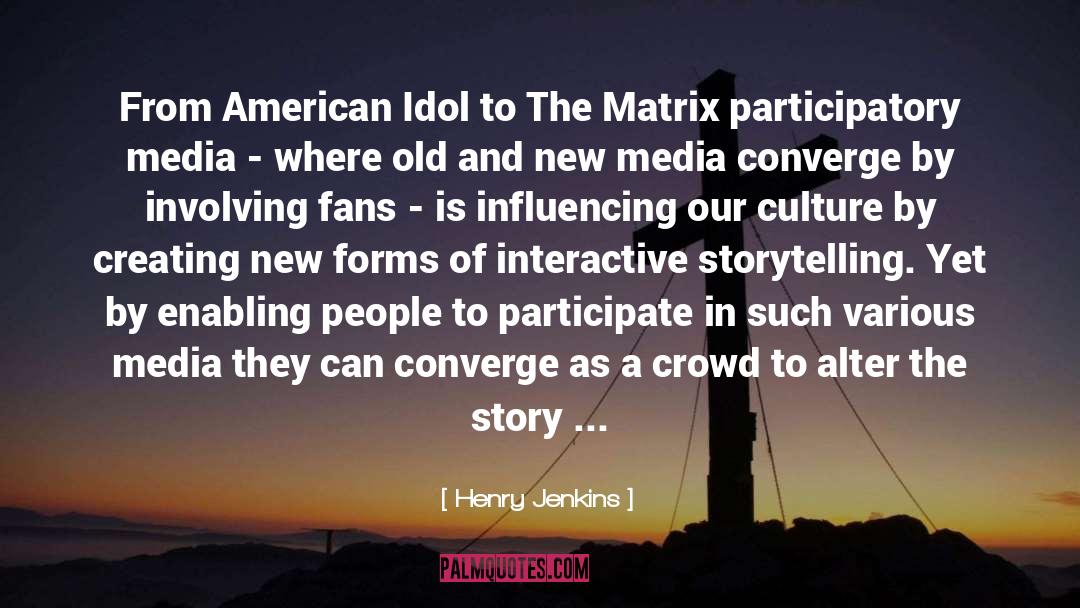Henry Jenkins Quotes: From American Idol to The