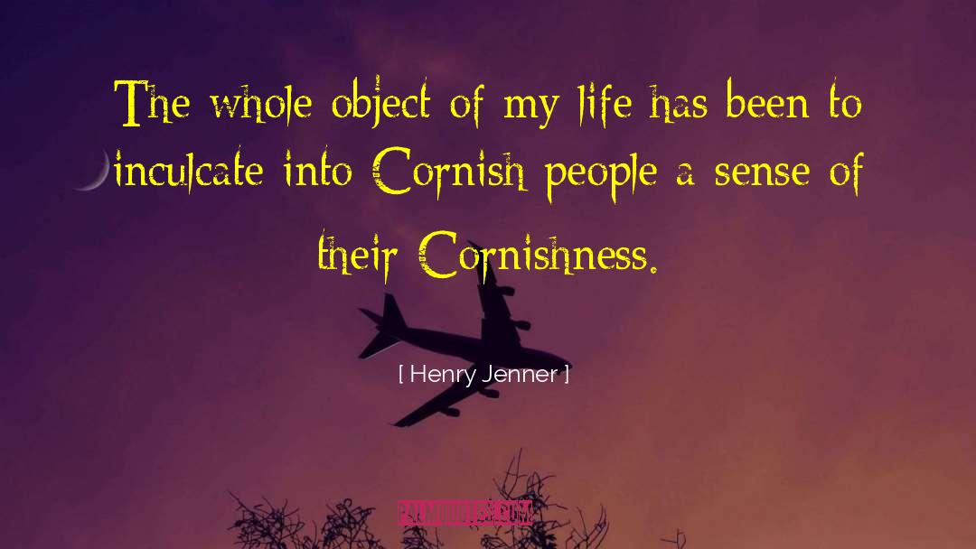 Henry Jenner Quotes: The whole object of my