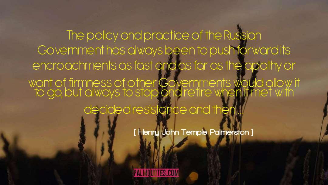 Henry John Temple Palmerston Quotes: The policy and practice of