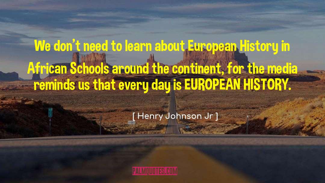 Henry Johnson Jr Quotes: We don't need to learn