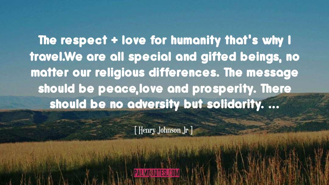 Henry Johnson Jr Quotes: The respect + love for