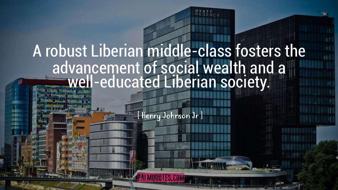 Henry Johnson Jr Quotes: A robust Liberian middle-class fosters