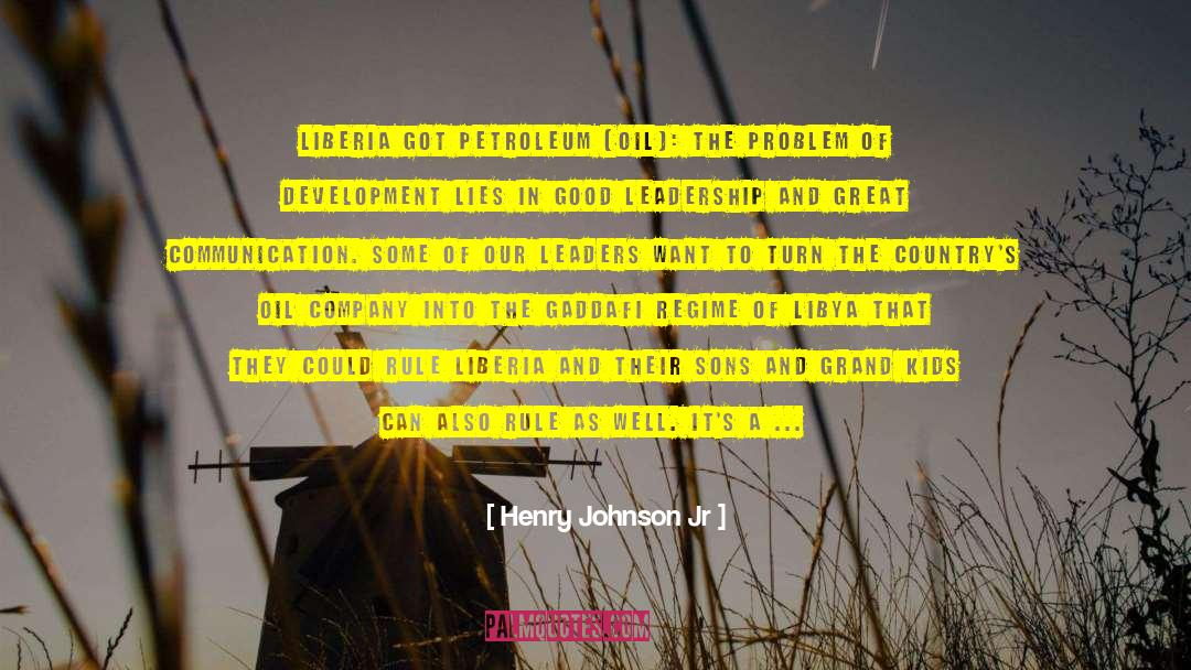 Henry Johnson Jr Quotes: Liberia got Petroleum (Oil): The