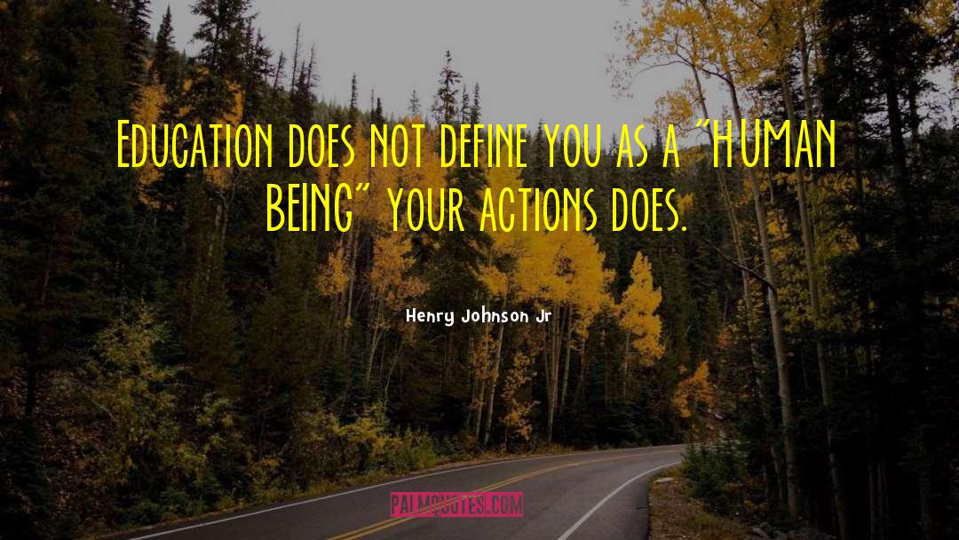 Henry Johnson Jr Quotes: Education does not define you