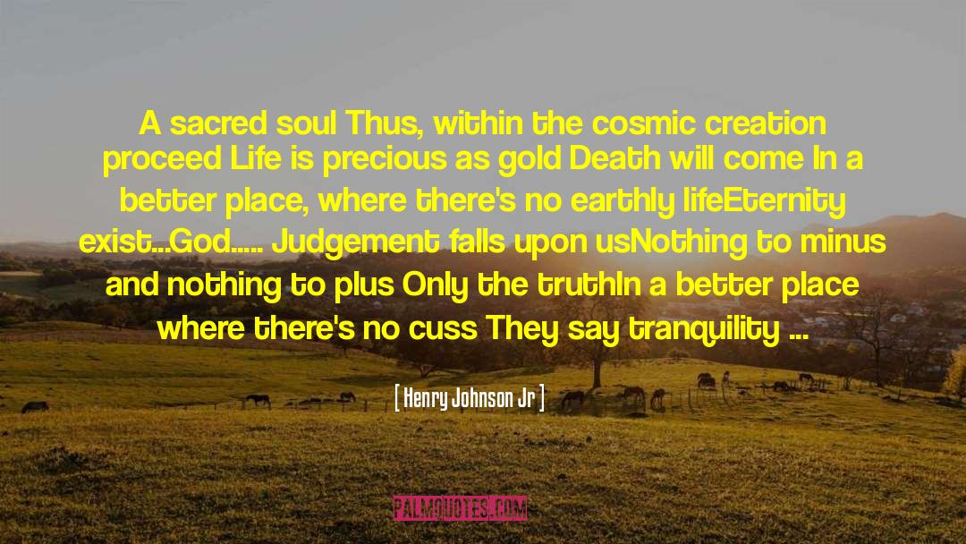 Henry Johnson Jr Quotes: A sacred soul Thus, within