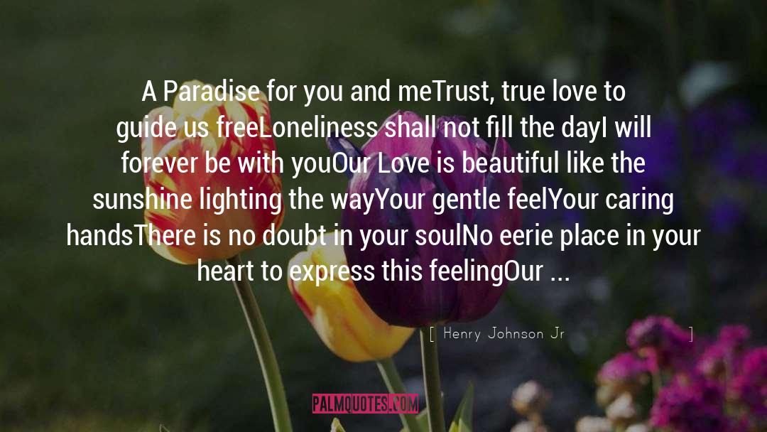 Henry Johnson Jr Quotes: A Paradise for you and