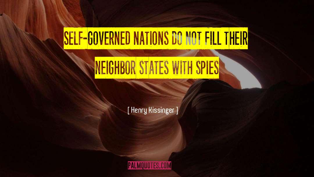 Henry Kissinger Quotes: Self-governed nations do not fill