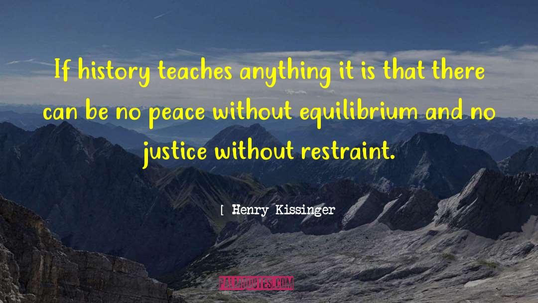Henry Kissinger Quotes: If history teaches anything it