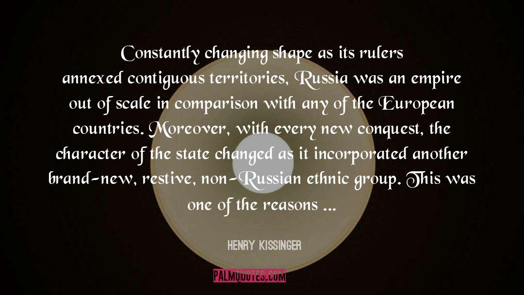 Henry Kissinger Quotes: Constantly changing shape as its