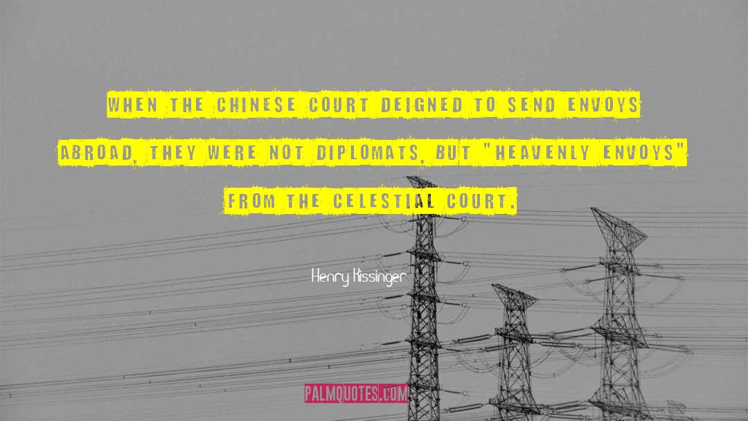 Henry Kissinger Quotes: When the Chinese court deigned