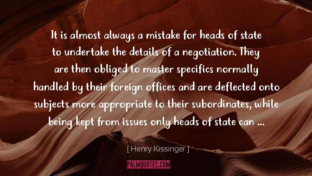 Henry Kissinger Quotes: It is almost always a