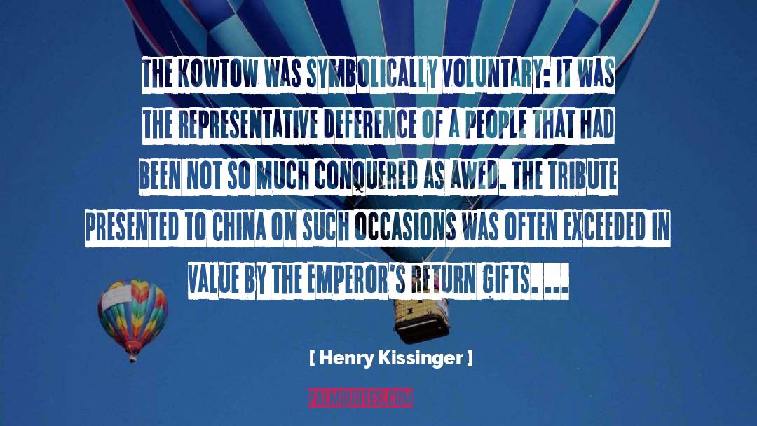 Henry Kissinger Quotes: The kowtow was symbolically voluntary: