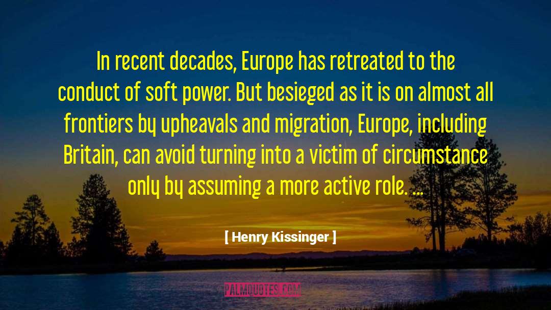 Henry Kissinger Quotes: In recent decades, Europe has