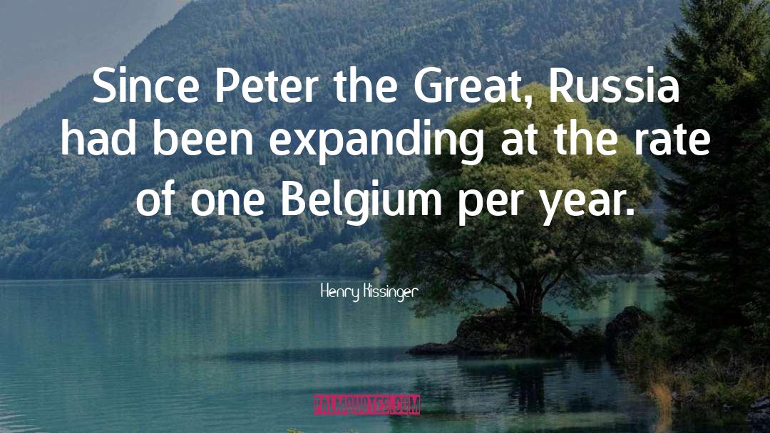 Henry Kissinger Quotes: Since Peter the Great, Russia