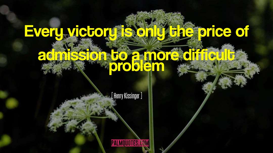 Henry Kissinger Quotes: Every victory is only the