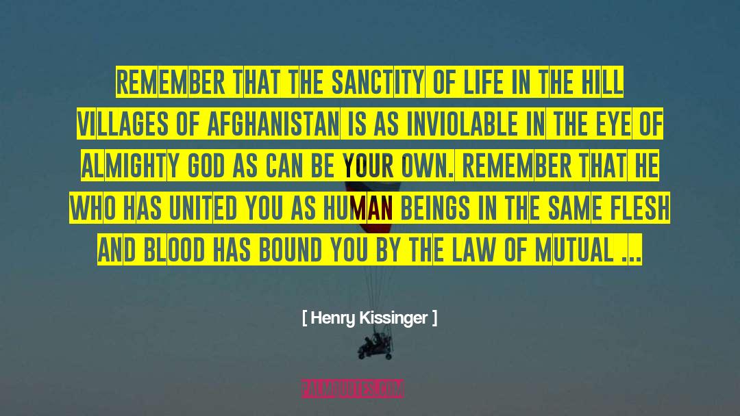 Henry Kissinger Quotes: Remember that the sanctity of