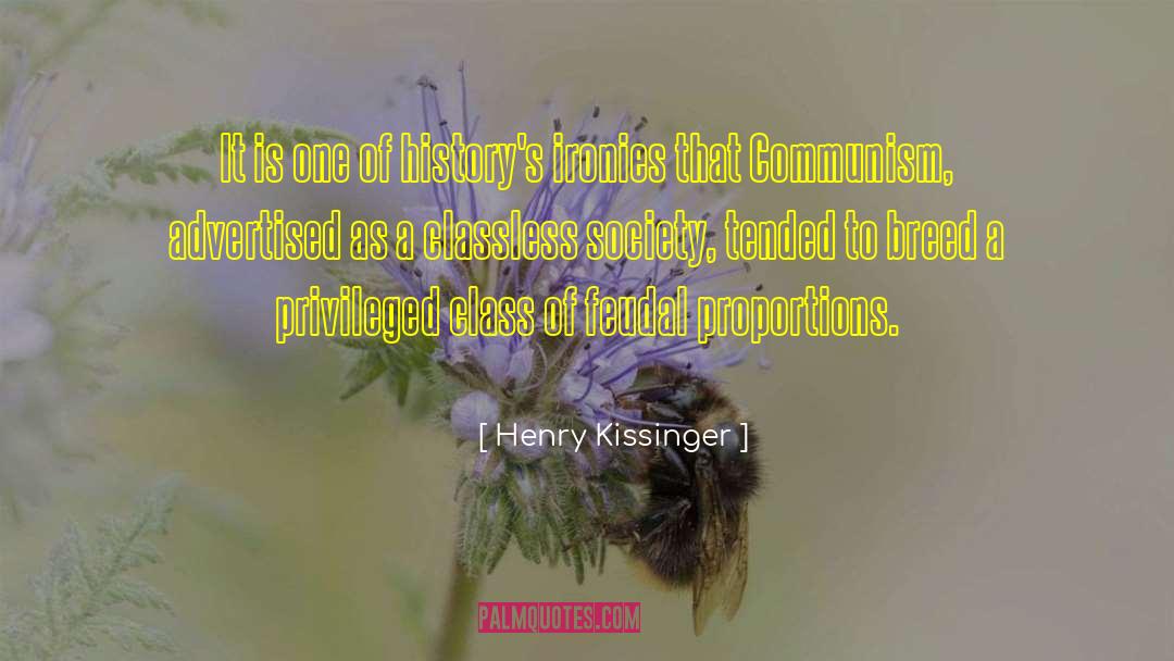 Henry Kissinger Quotes: It is one of history's