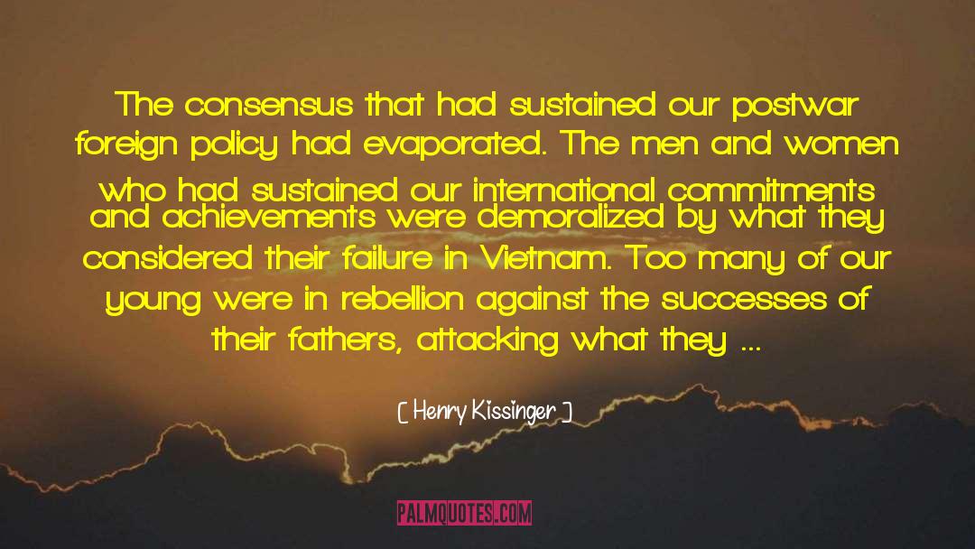 Henry Kissinger Quotes: The consensus that had sustained