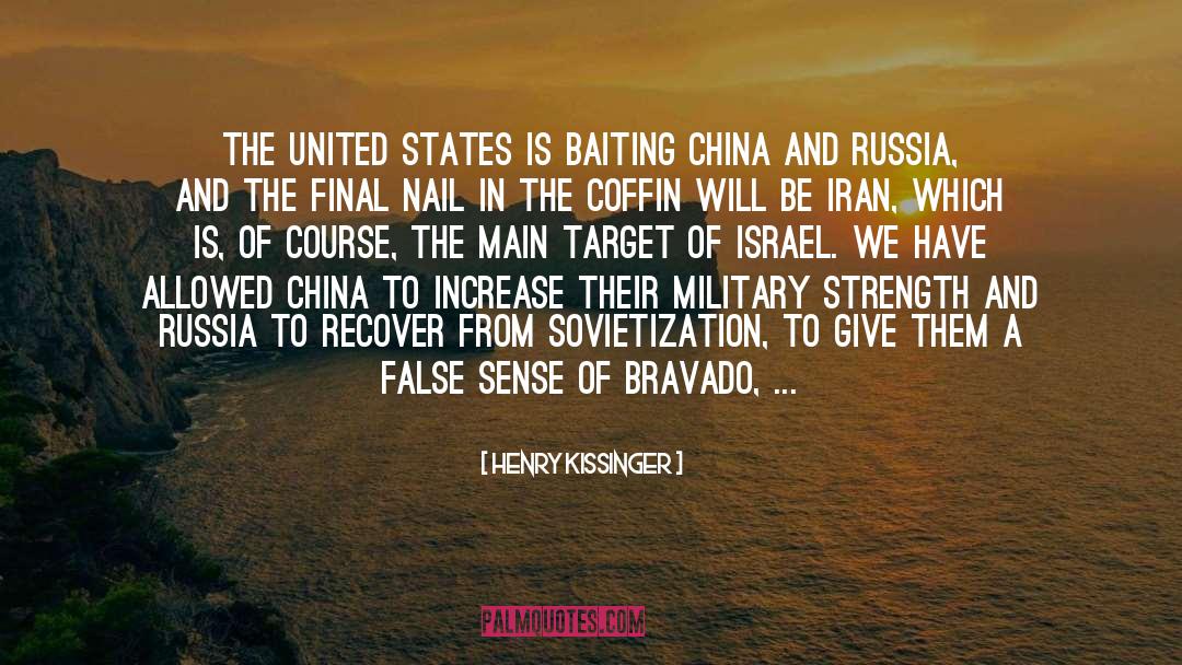 Henry Kissinger Quotes: The United States is baiting