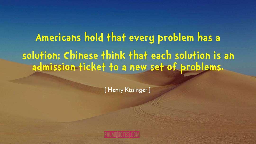 Henry Kissinger Quotes: Americans hold that every problem