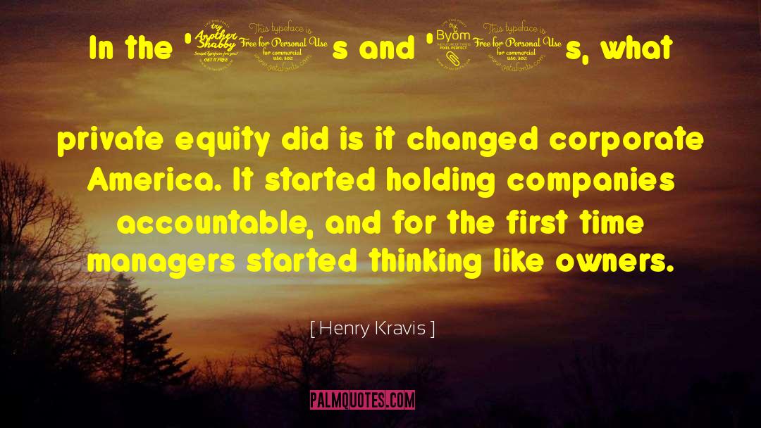 Henry Kravis Quotes: In the '70s and '80s,