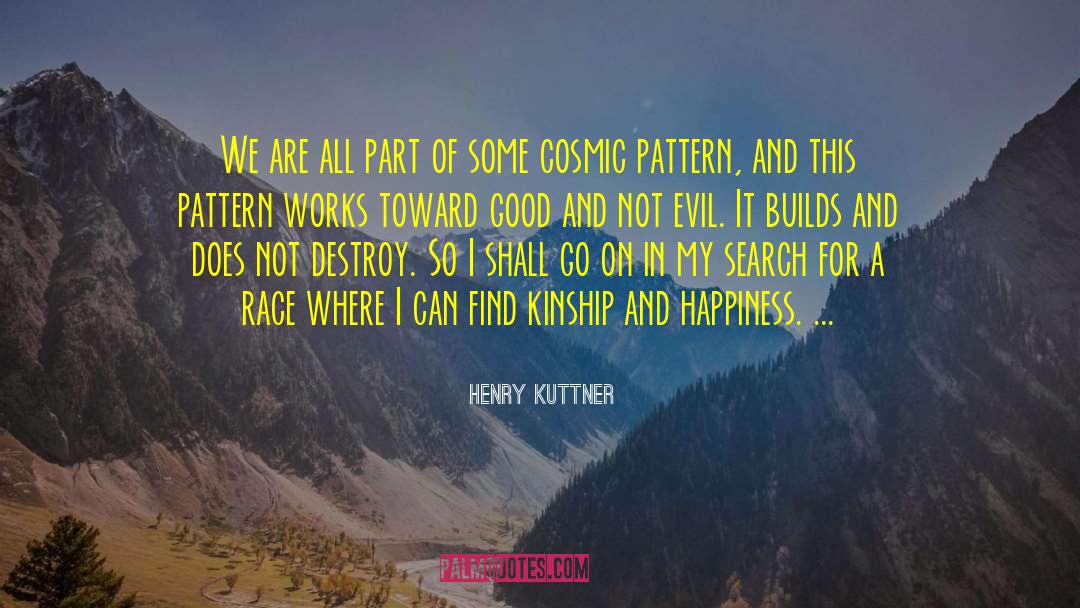 Henry Kuttner Quotes: We are all part of