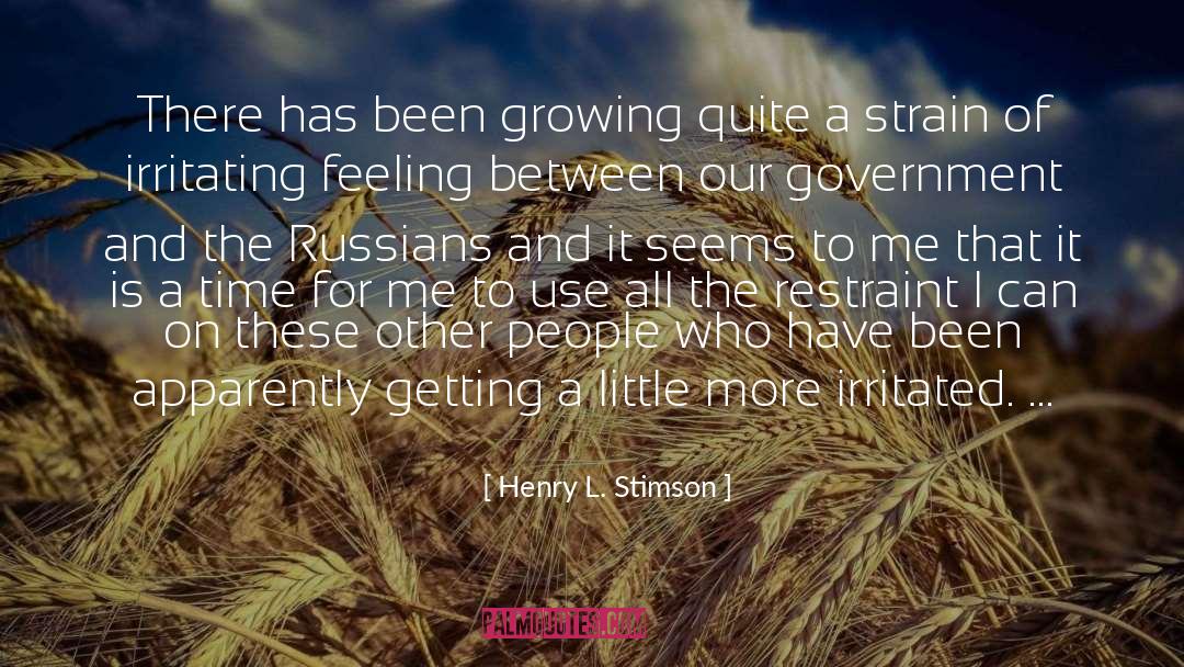 Henry L. Stimson Quotes: There has been growing quite