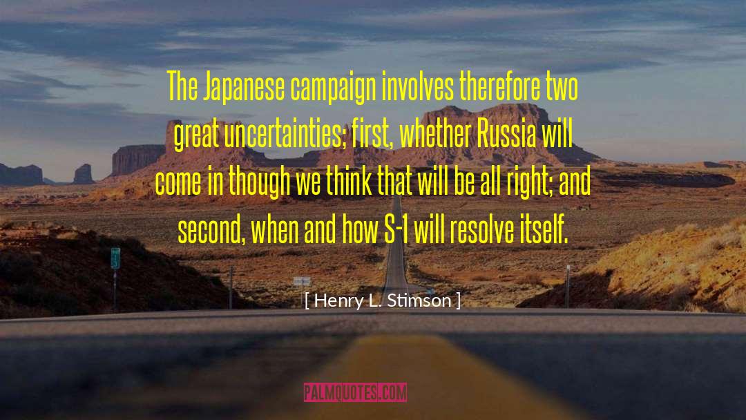 Henry L. Stimson Quotes: The Japanese campaign involves therefore
