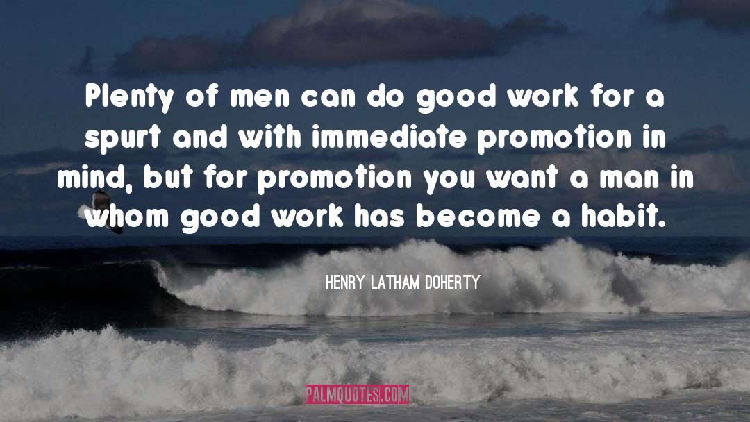 Henry Latham Doherty Quotes: Plenty of men can do