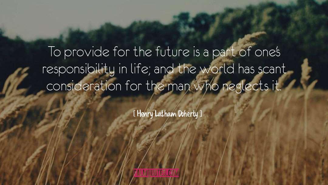 Henry Latham Doherty Quotes: To provide for the future