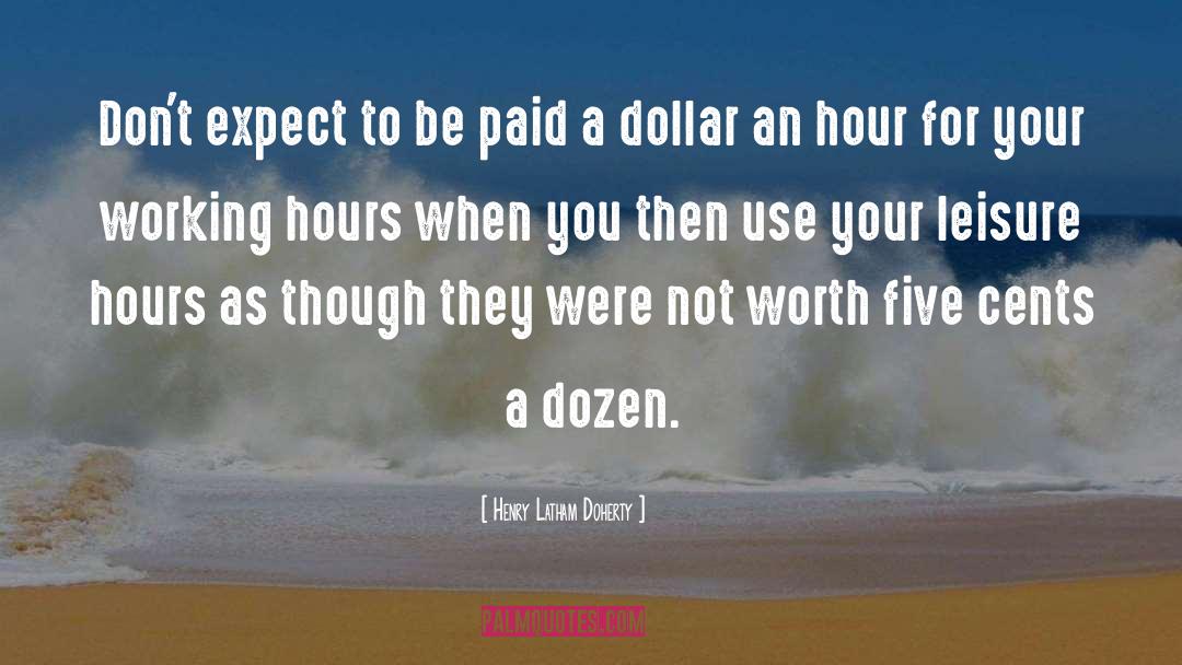 Henry Latham Doherty Quotes: Don't expect to be paid