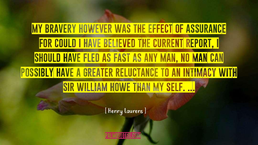 Henry Laurens Quotes: My bravery however was the