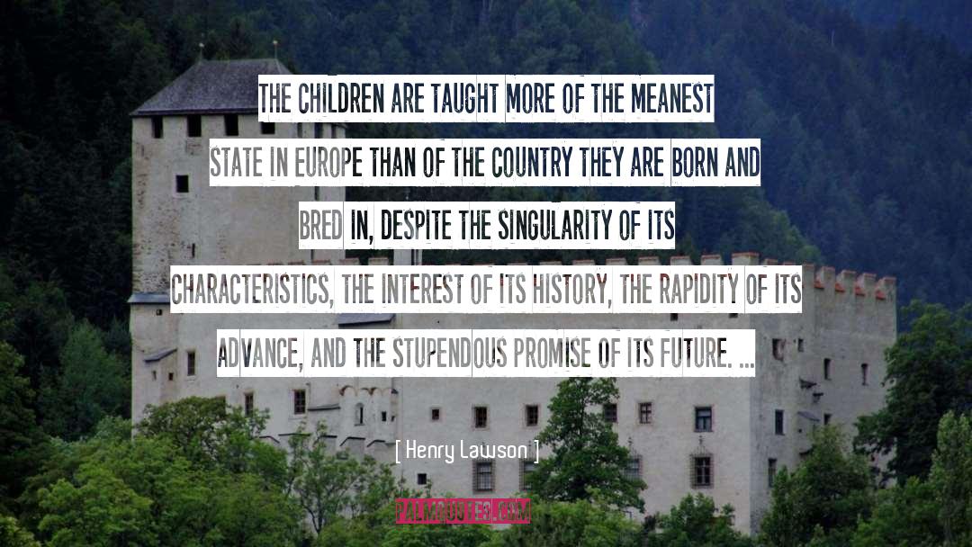 Henry Lawson Quotes: The children are taught more