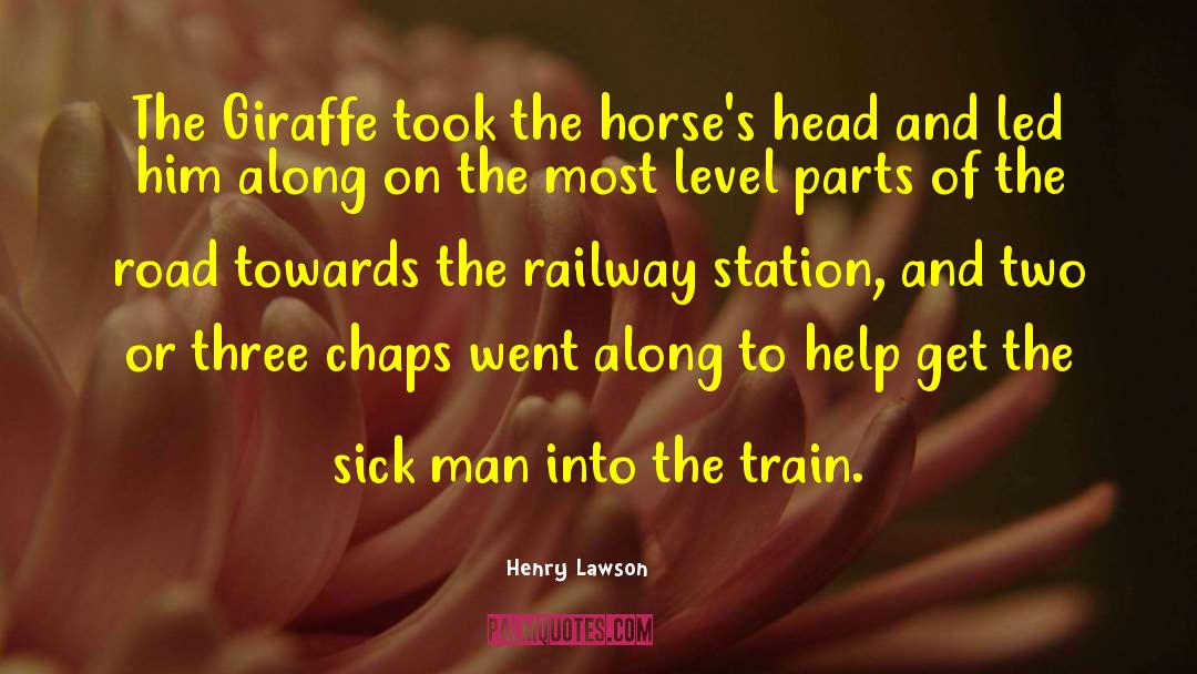 Henry Lawson Quotes: The Giraffe took the horse's