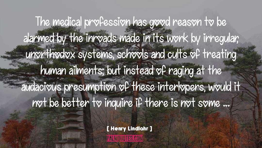 Henry Lindlahr Quotes: The medical profession has good