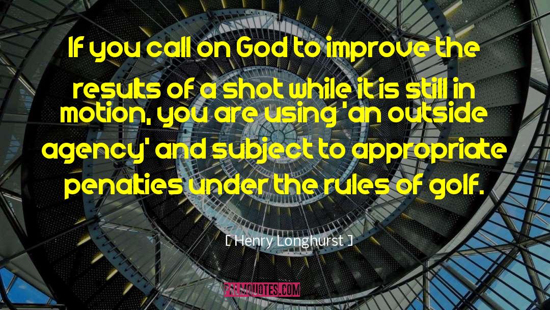 Henry Longhurst Quotes: If you call on God