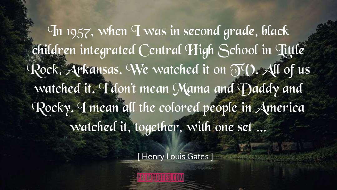 Henry Louis Gates Quotes: In 1957, when I was