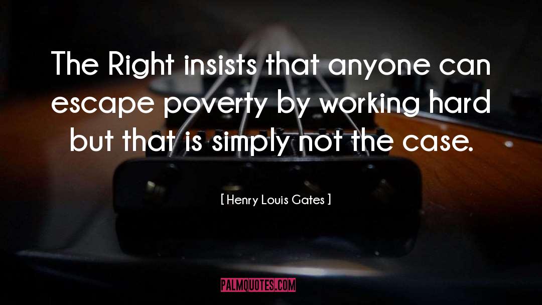 Henry Louis Gates Quotes: The Right insists that anyone