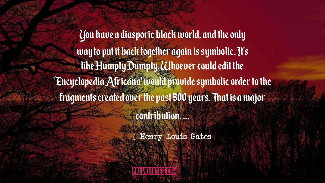 Henry Louis Gates Quotes: You have a diasporic black
