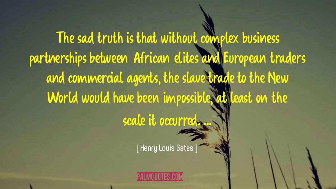 Henry Louis Gates Quotes: The sad truth is that