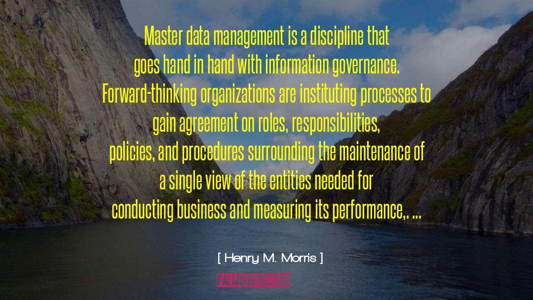 Henry M. Morris Quotes: Master data management is a