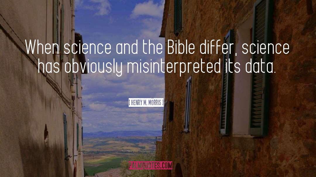 Henry M. Morris Quotes: When science and the Bible