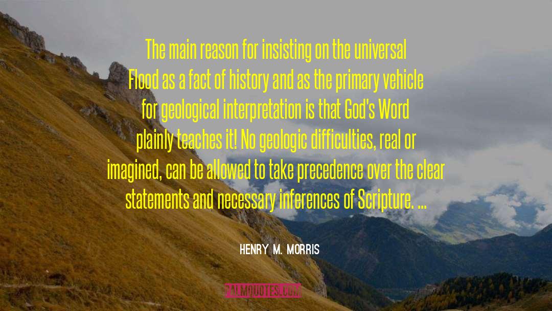 Henry M. Morris Quotes: The main reason for insisting