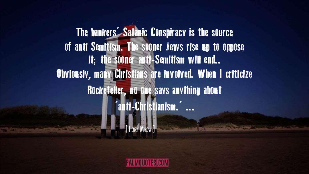 Henry Makow Quotes: The bankers' Satanic Conspiracy is